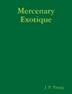 Mercenary Exotique - J. P. Young