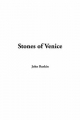Stones of Venice - John Ruskin