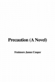 Precaution (A Novel) - Fenimore James Cooper