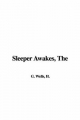 Sleeper Awakes - H. Wells  G.