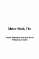 Motor Maid - Alice Williamson  Muriel; Charles Williamson  Norris