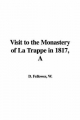 Visit to the Monastery of La Trappe in 1817 - W. Fellowes  D.