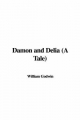 Damon and Delia (A Tale) - William Godwin