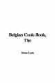 Belgian Cook-Book - Brian Luck