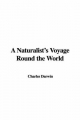 Naturalist's Voyage Round the World - Charles Darwin