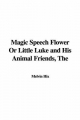 Magic Speech Flower Or Little Luke and His Animal Friends - Melvin Hix