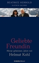 Geliebte Freundin: Meine geheimen Jahre mit Helmut Kohl Beatrice Herbold Author
