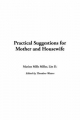 Practical Suggestions for Mother and Housewife - Litt D. Marion Mills Miller