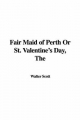 Fair Maid of Perth Or St. Valentine's Day - Walter Scott