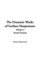 Dramatic Works of Gerhart Hauptmann - Gerhart Hauptmann