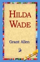 Hilda Wade - Grant Allen;  1st World Library;  1stWorld Library