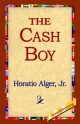 Cash Boy - Horatio Alger  Jr;  1stWorld Library
