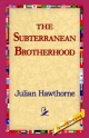 Subterranean Brotherhood - Julian Hawthorne;  1stWorld Library