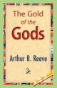 The Gold of the Gods - Arthur B Reeve
