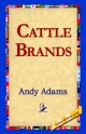 Cattle Brands - Andy Adams;  1st World Library;  1stWorld Library