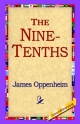 The Nine-Tenths - James Oppenheim;  1stWorld Library