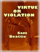 Virtue or Violation - Sam Beattie