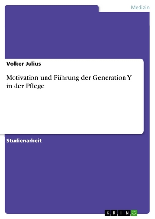 Motivation und Führung  der Generation Y in der Pflege - Volker Julius