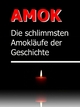 AMOK - Die schrecklichsten AmoklÃ¤ufe der Geschichte: True Crime - Das Grauen lauert im Alltag Johanna H. Wyer Author