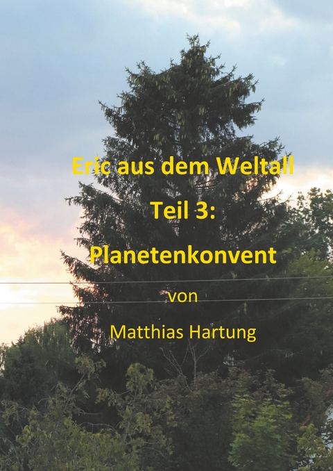 Eric aus dem Weltall - Teil 3:  Planetenkonvent - Matthias Hartung