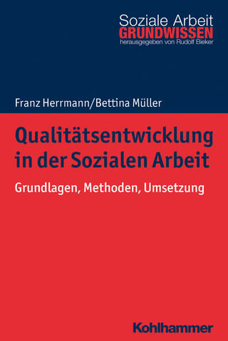 Qualitätsentwicklung in der Sozialen Arbeit - Franz Herrmann; Rudolf Bieker; Bettina Müller
