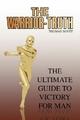 THE WARRIOR-TRUTH: THE ULTIMATE GUIDE TO VICTORY FOR MAN