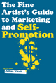 The Fine Artist's Guide to Marketing and Self-Promotion - Julius Vitali