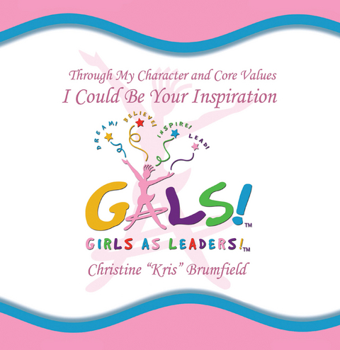 &quote;Gals!&quote; Girls as Leaders -  Christine Brumfield