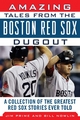 Amazing Tales from the Boston Red Sox Dugout - Bill Nowlin; Jim Prime