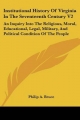 Institutional History of Virginia in the Seventeenth Century V2 - Philip A Bruce