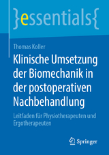 Klinische Umsetzung der Biomechanik in der postoperativen Nachbehandlung - Thomas Koller