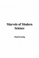 Marvels of Modern Science - Paul Severing
