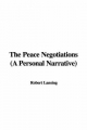 The Peace Negotiations (a Personal Narrative)