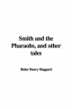 Smith and the Pharaohs, and Other Tales - Rider Henry Haggard