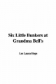 Six Little Bunkers at Grandma Bell's - Lee Laura Hope