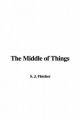 Middle of Things - S. J. Fletcher