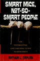 Smart Mice, Not So Smart People - Arthur L. Caplan