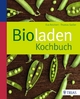 Bioladen-Kochbuch - Eva Reichert; Thomas Sadler