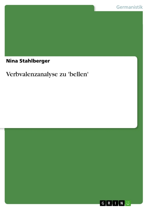 Verbvalenzanalyse zu 'bellen' - Nina Stahlberger