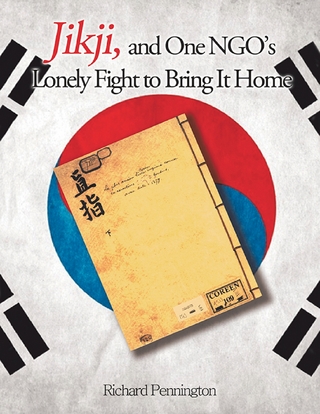 Jikji, and One NGO's Lonely Fight to Bring It Home - Pennington Richard Pennington