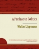 Preface to Politics - Walter Lippmann