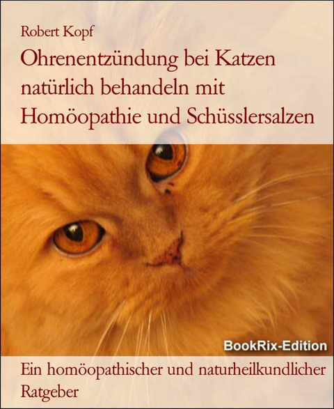 Ohrenentzündung bei Katzen natürlich behandeln mit Homöopathie und Schüsslersalzen - Robert Kopf