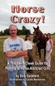 Horse Crazy! a Tongue-In-Cheek Guide for Parents of Horse-Addicted Girls