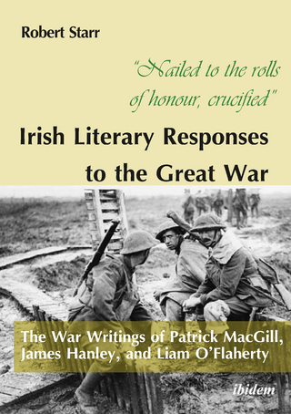 ?Nailed to the rolls of honour, crucified?: Irish Literary Responses to the Great War - Robert Starr