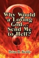 Why Would a Loving God...Send Me to Hell? - Brian B. Keddy