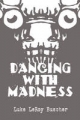 Dancing with Madness - Luke LeRoy Buscher