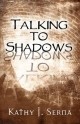 Talking to Shadows - Kathy J. Serna