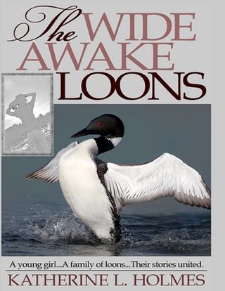 The Wide Awake Loons - Katherine L. Holmes