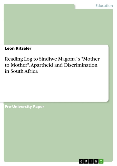 Reading Log to Sindiwe Magona´s "Mother to Mother". Apartheid and Discrimination in South Africa - Leon Ritzeler