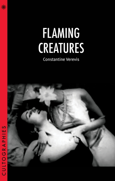 Flaming Creatures -  Constantine Verevis